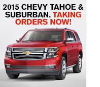 2015 Tahoe and Suburban Taking Orders Now